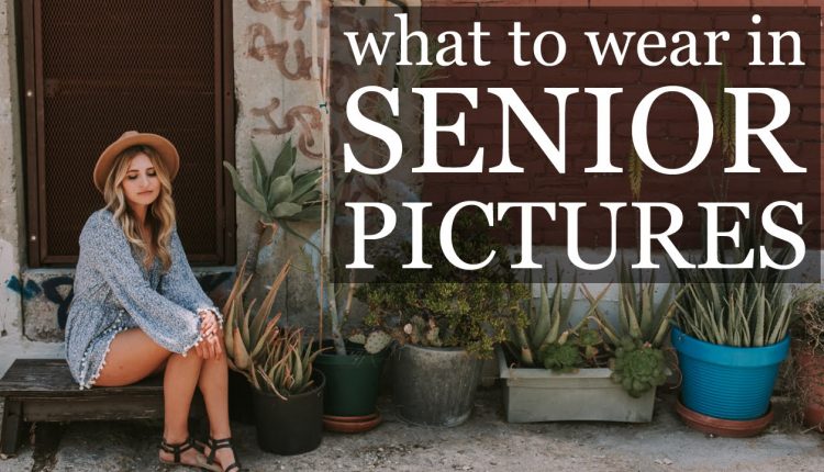 WHAT TO WEAR IN PICTURES | senior portraits, family, men, boys, girls, fashion..EVERYONE!