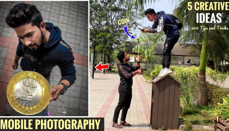 5 AMAZING Mobile Photography Tips And Tricks With Creative Ideas Step By Step In Hindi 2019