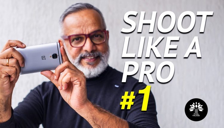 6 Mobile Photography Tips you must know - 2018