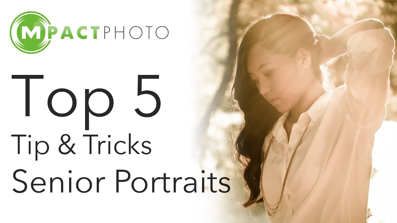 Top 5 Tips & Tricks for Senior Portraits Photography - MpactPhoto Tutorials