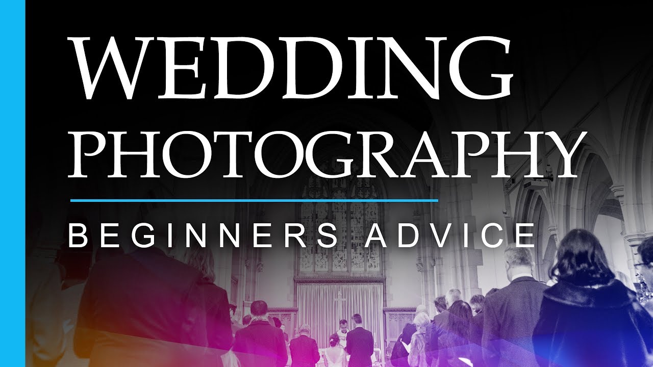 Wedding Photography - Tips And Advice For Beginners
