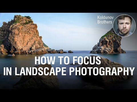 How to focus in landscape photography? Very simple method of focusing on the hyperfocal distance.