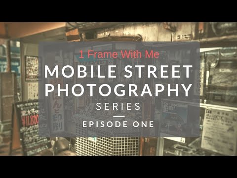 Mobile Street Photography Series: Episode 1