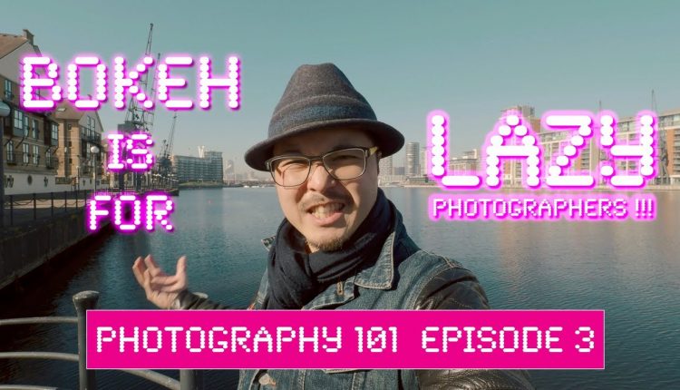 Bokeh is for LAZY people! - Photography 101 EP3