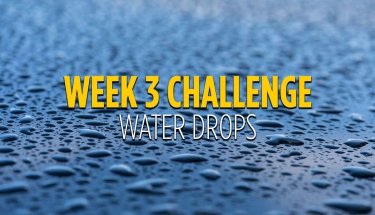Week #3 - Water Drops - Photography Challenge