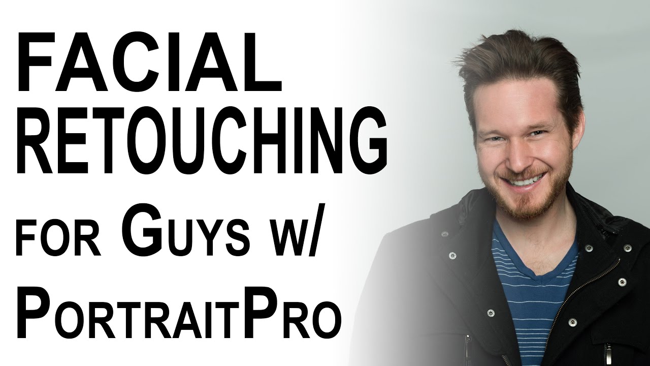 Facial Retouching for Guys Tutorial | PortraitPro StudioMax | Episode 10