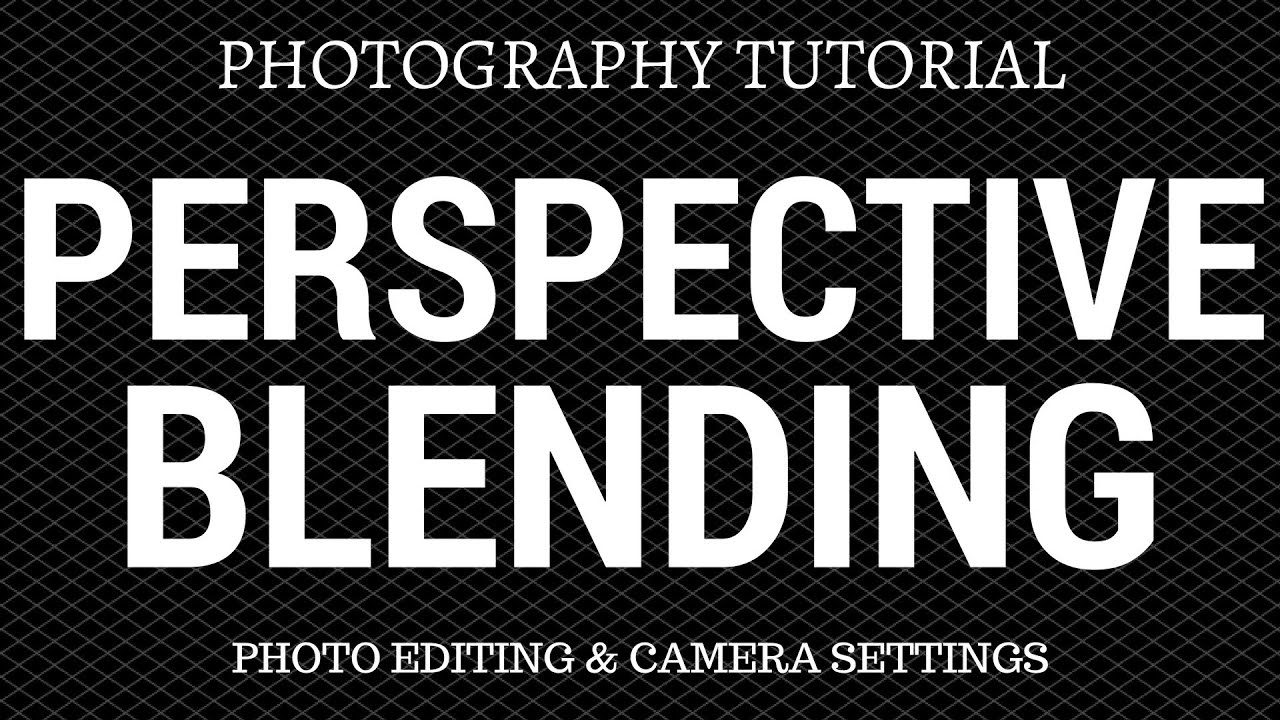 Perspective Blending Photography Tutorial - Photo Editing & Camera Technique