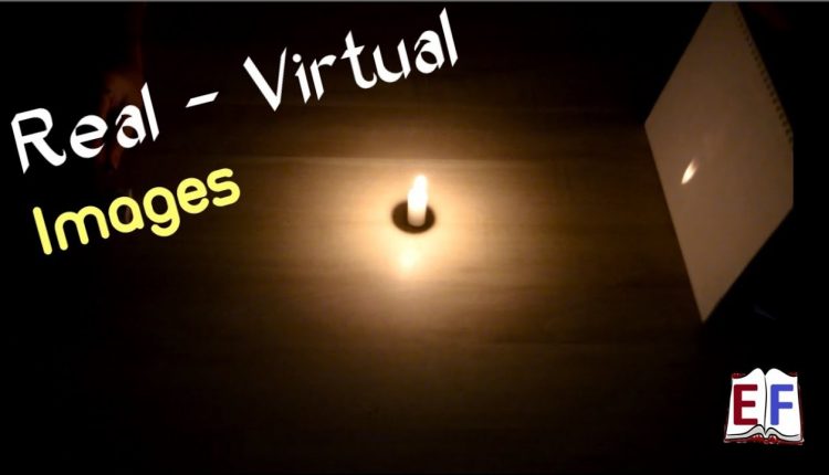 Real and Virtual Images Science Practical Experiment : School Physics Project