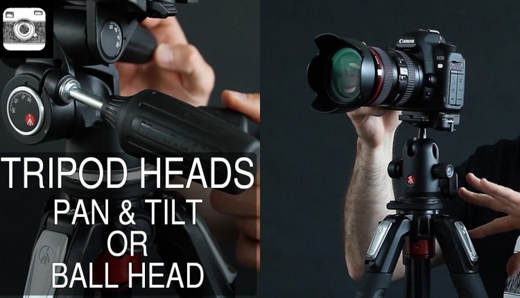 Tripod Heads - Pan and Tilt or Ball head tripods?