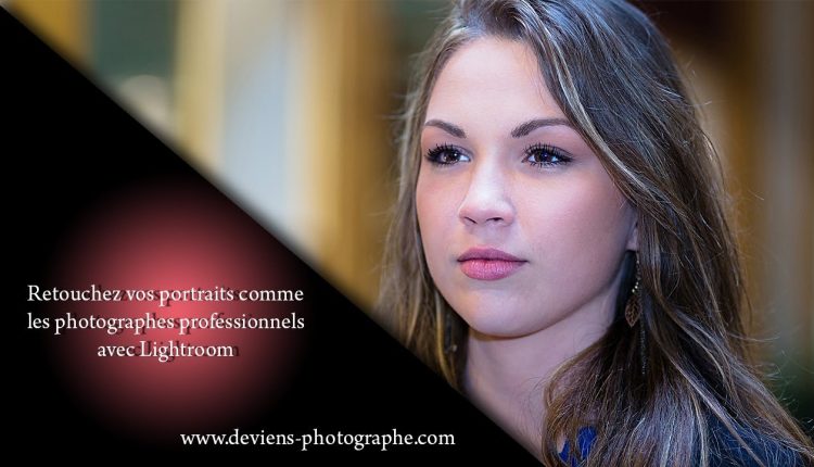 Lightroom - retouchez vos portraits comme les pro - S02E16