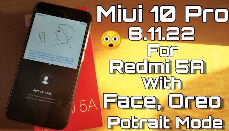 Miui 10 Pro 8.11.22 For Redmi 5A - Face Lock - Portrait Mode With Oreo All Working  100%