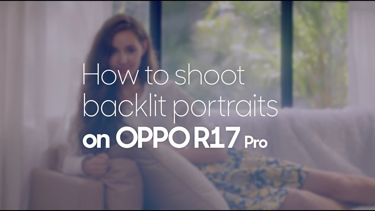 How to shoot backlit portrait on OPPO R17 Pro