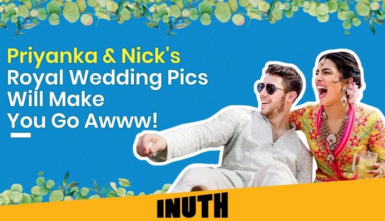 Priyanka Chopra - Nick Jonas Wedding - These Royal Wedding Pics Will Make You Go Awww!