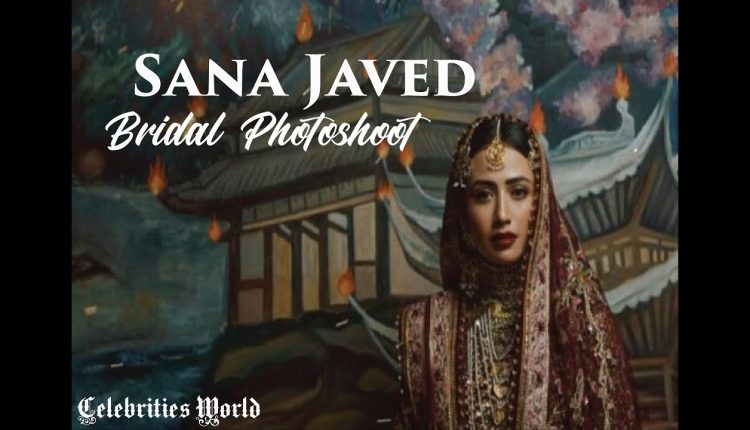 Sana Javed Bridal Photoshoot Pictures