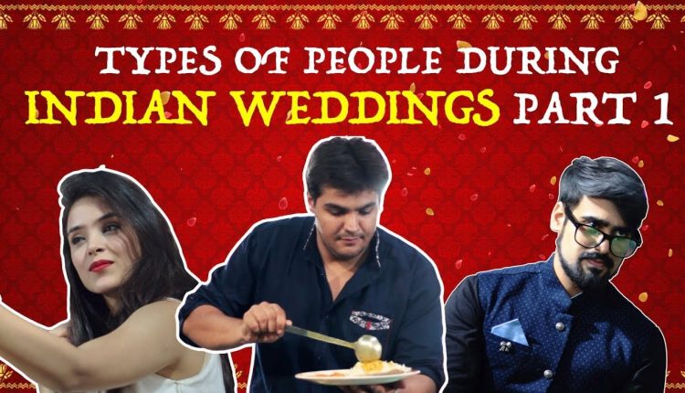 Types Of People During Indian Weddings - PART 1 | Ashish Chanchlani