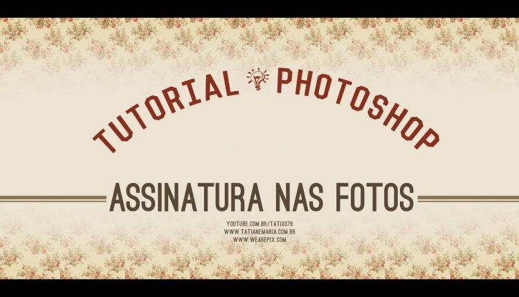 Photoshop - Como colocar assinaturas em suas fotos