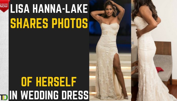 PHOTOS of LISA HANNA in Her WEDDING DRESS - Teach Dem