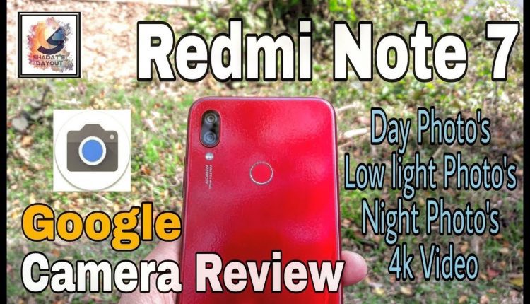 Redmi Note 7 Google Camera Test & Review With Day Photo's 4k Video Low light and Night Photo's