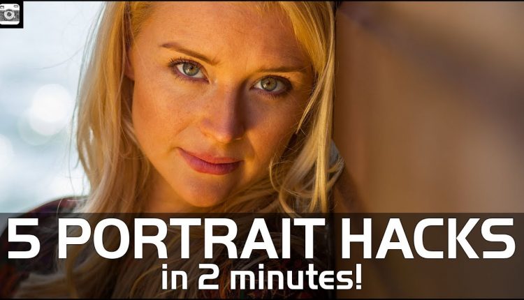 5 Portrait Hacks in 2 Minutes