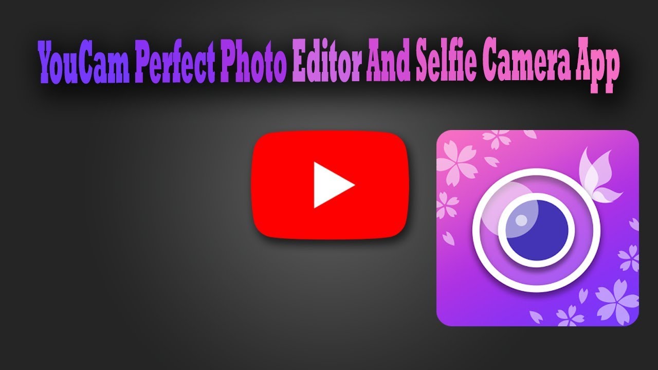 YouCam Perfect Photo Editor And Selfie Camera App