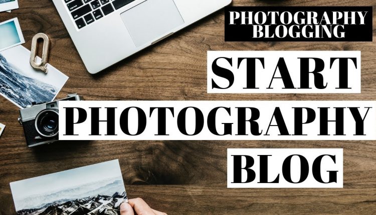 How To Start A Photography Blog | WordPress Photography Blogging
