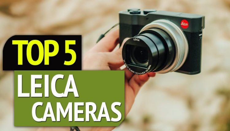 TOP 5: Best Leica Cameras 2019
