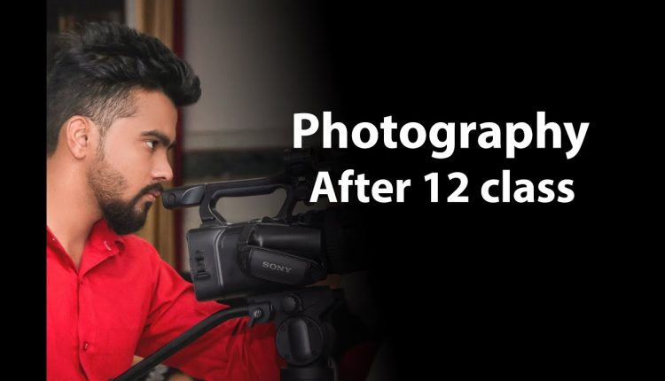 [HINDI] Photography Career and Course After 12 th Class in Hindi