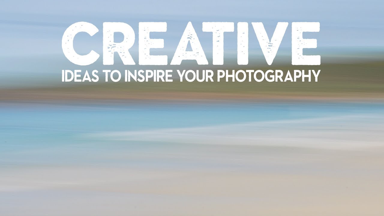 Simple IDEAS for CREATIVE outdoor photography