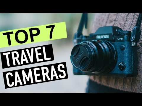 BEST 7: Travel Cameras 2018