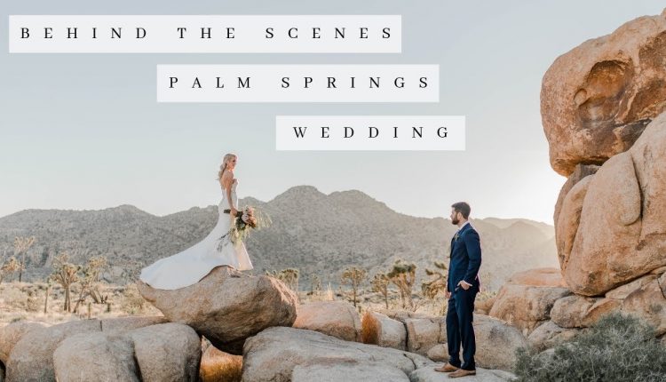 Wedding Photography Behind the Scenes | Palm Springs, CA