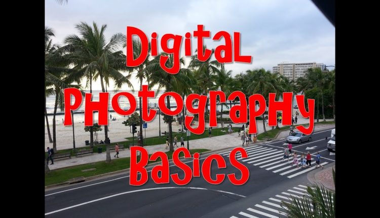 Digital Photography Basics - for beginners.