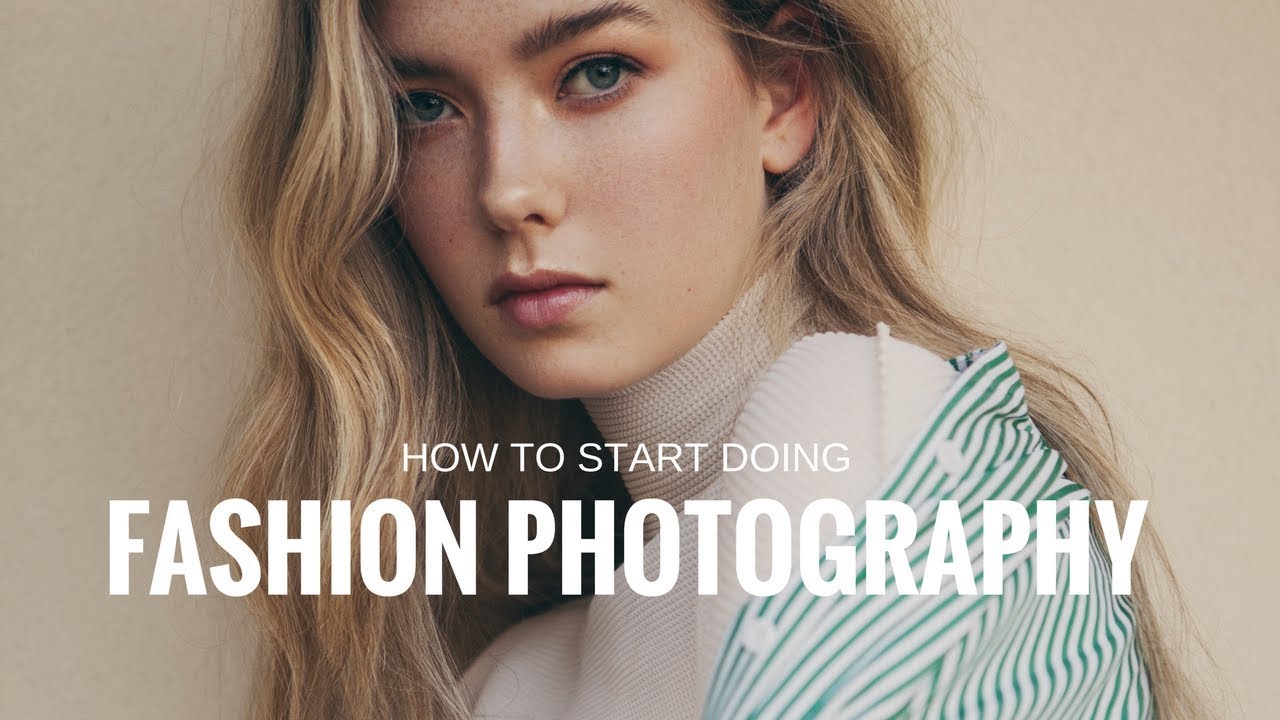How To Start Doing Fashion Photography