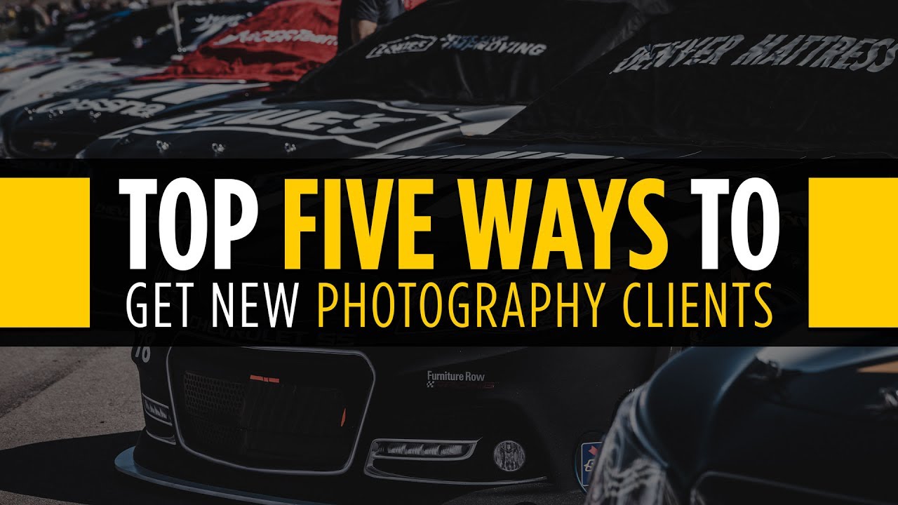 Top 5 Ways to Get Photography Clients