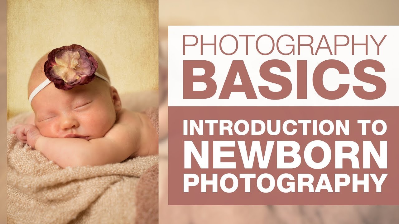PHOTOGRAPHY BASICS | Intro to Newborn Photography