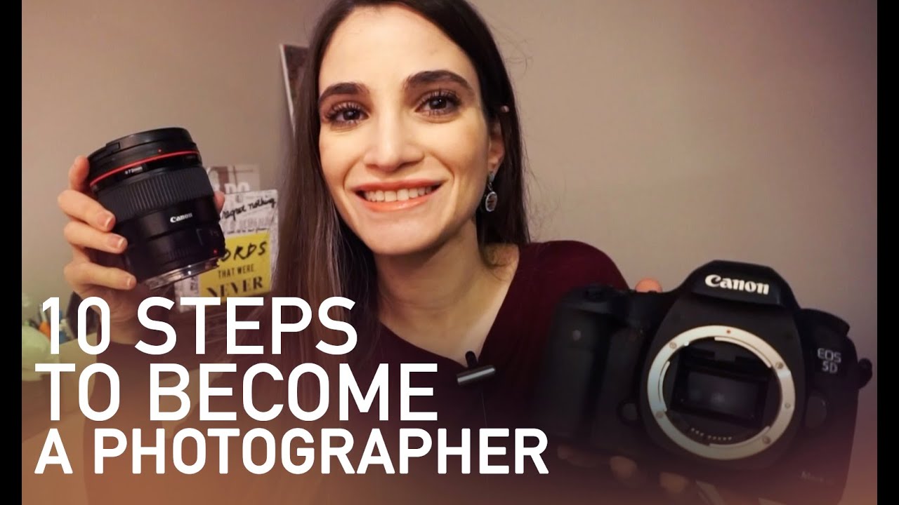 10 Steps to Becoming a Professional Photographer & Which Camera To Buy