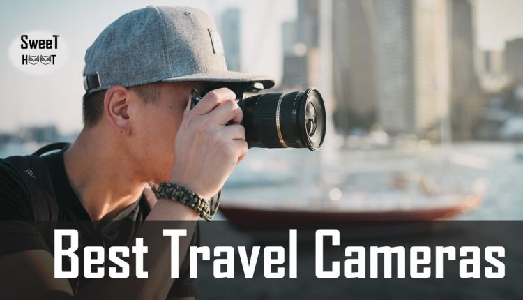 5 Best Travel Cameras 2018 - Camera For Travel Photography