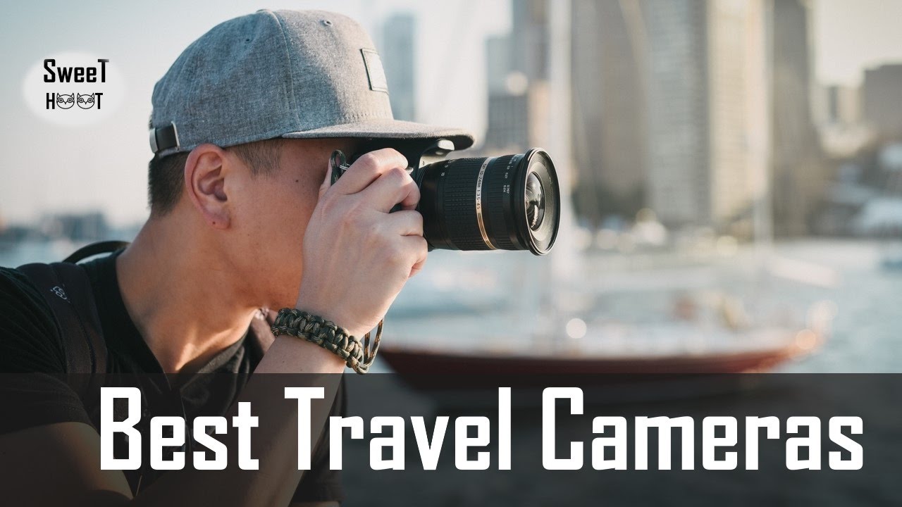 5 Best Travel Cameras 2018 - Camera For Travel Photography