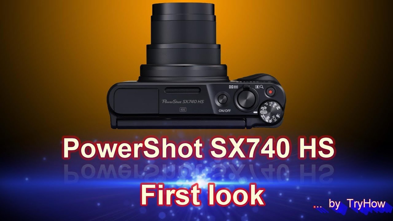 Canon PowerShot SX740 HS  -  First Look (Long Zoom Travel Camera)