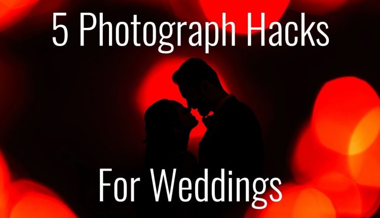 5 Wedding Photography Hacks