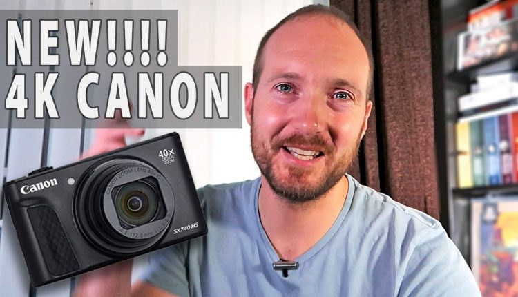NEW CAMERA 4K Canon SX740 HS [2018] - Better than Sony RX100 Mark 6?