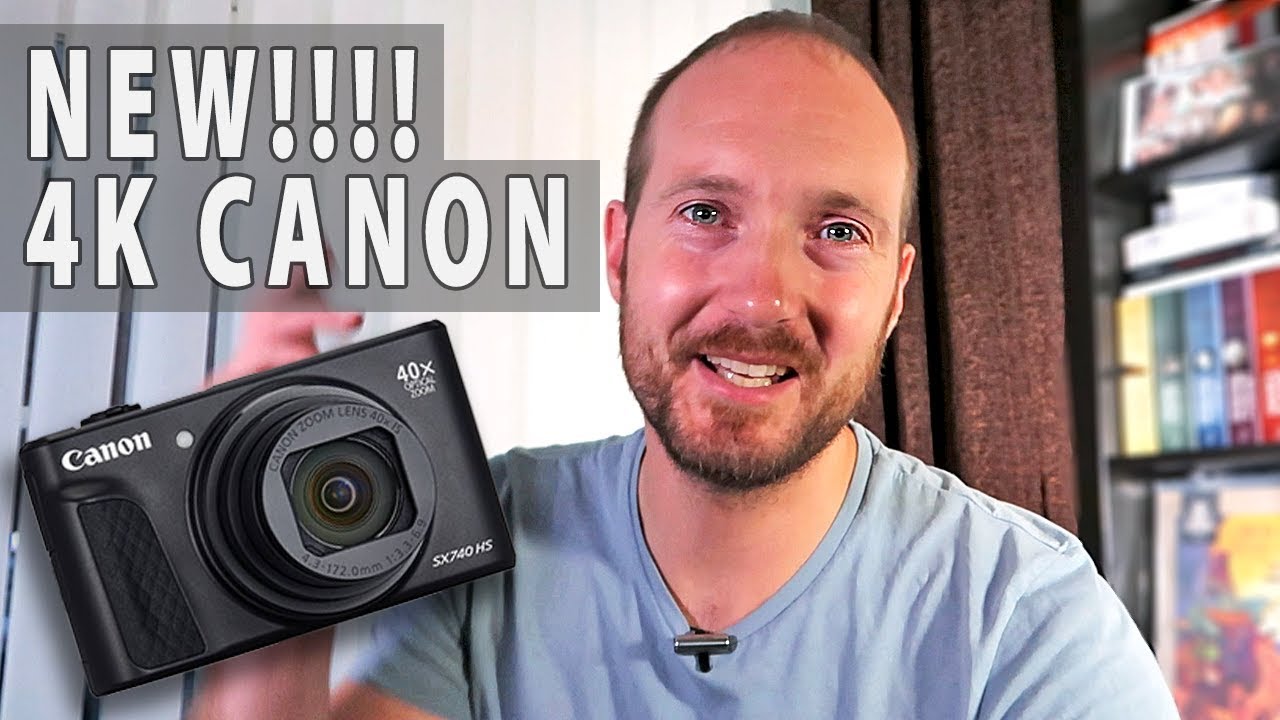 NEW CAMERA 4K Canon SX740 HS [2018] - Better than Sony RX100 Mark 6?
