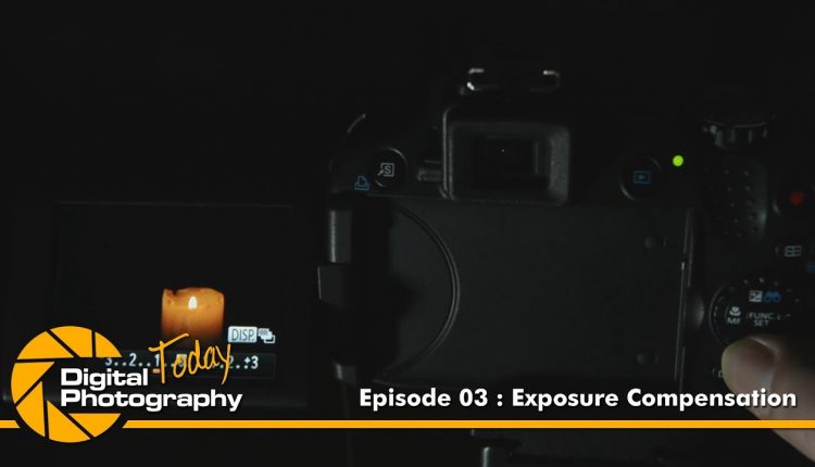 Episode 03 - Exposure Compensation [Digital Photography Today]