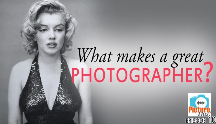 What Traits Make a Great Photographer?