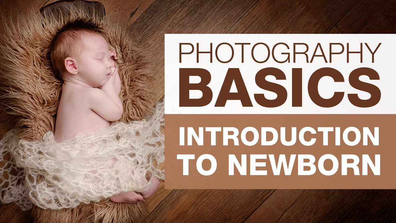 PHOTOGRAPHY BASICS | Introduction to Newborn