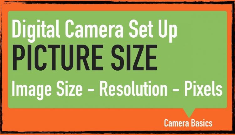 Digital camera basics. Picture size.