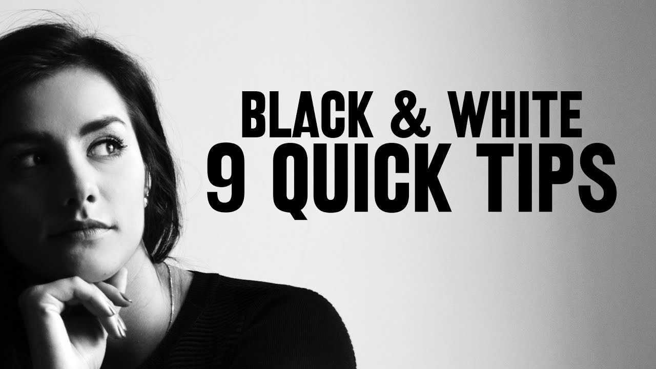 9 quick tips for BETTER BLACK & WHITE photos