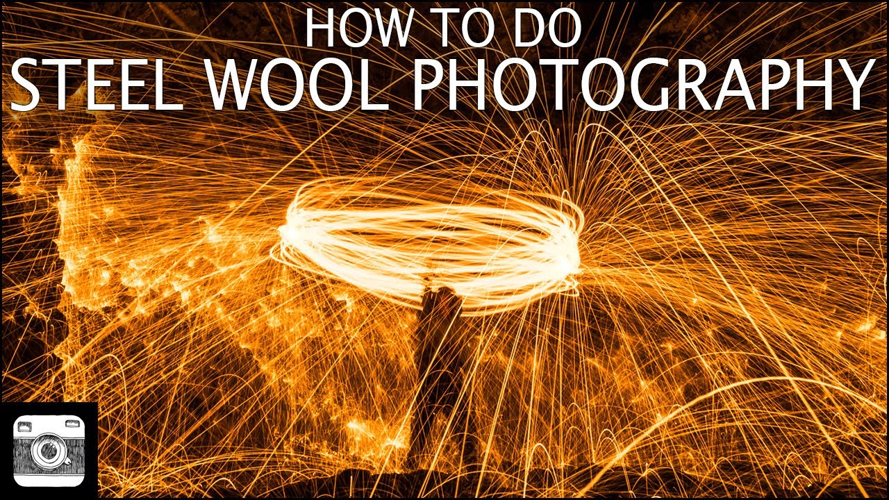 How To Do Steel Wool Photography Dslr Guru