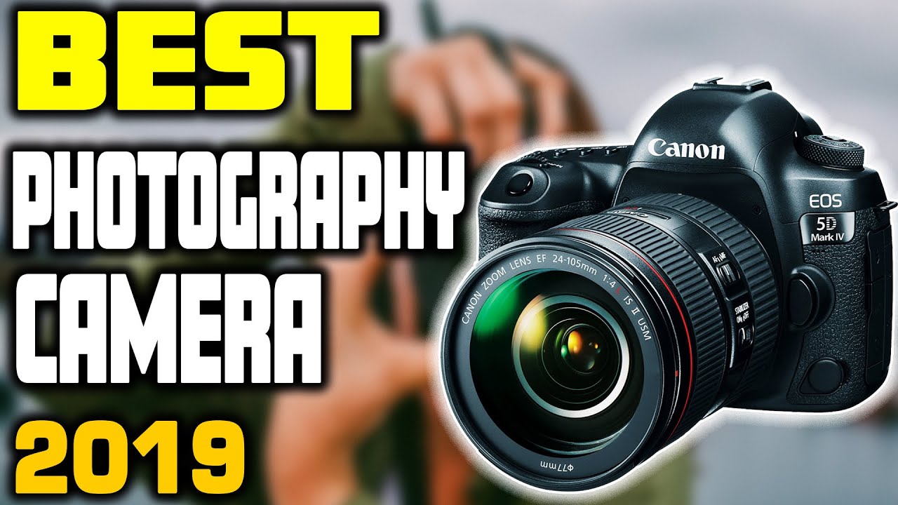 Best Cameras for Photography in 2019