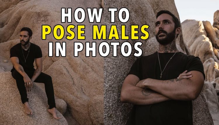 HOW TO POSE MALE MODELS - 5 Simple Photo Posing Tips For Men