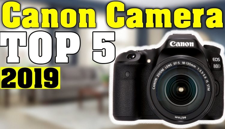 TOP 5: Best Canon Camera 2019